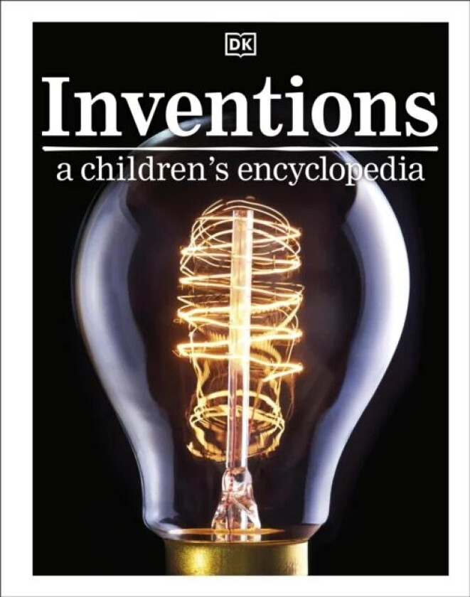 Inventions A Children&#039;s Encyclopedia av DK