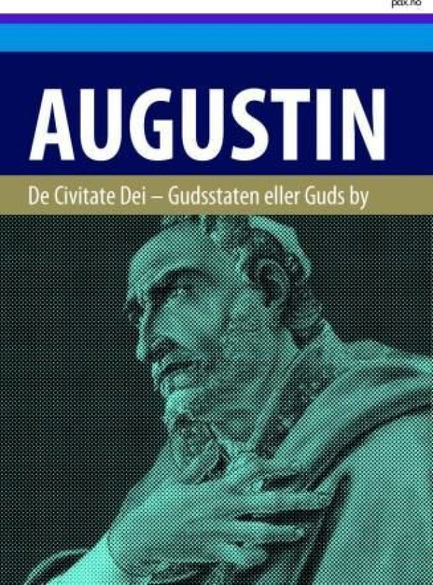 De civitate Dei = Gudsstaten, eller Guds by av Augustin