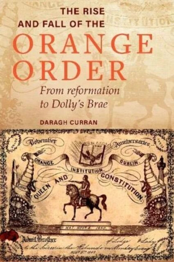 The Rise and Fall of the Orange Order during the Famine av Daragh Curran