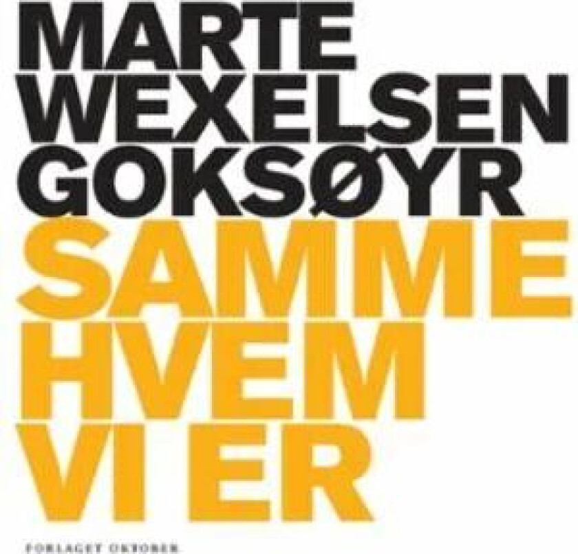 Samme hvem vi er av Marte Wexelsen Goksøyr