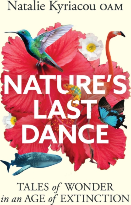 Nature's Last Dance Tales of wonder in an age of extinction