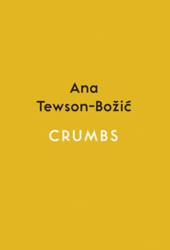 Crumbs av Ana Tewson-Bozic
