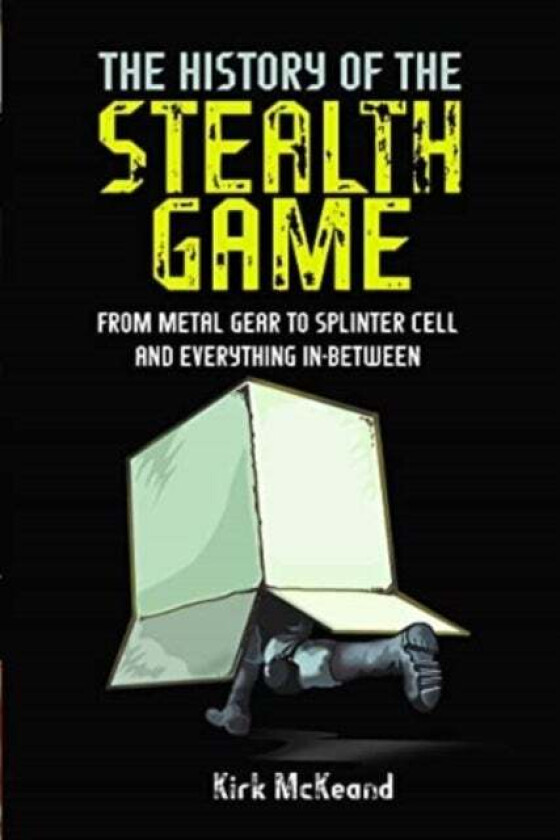 The History of the Stealth Game av Kirk McKeand