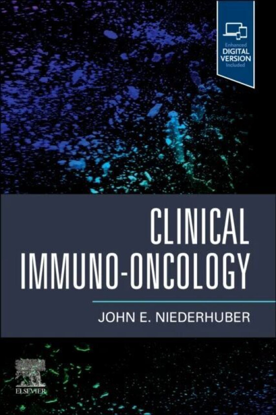 Clinical Immuno-Oncology av John E. (Adjunct Professor Departments of Surgery and Oncology Niederhuber, The Johns Hopkins Clinical Research Network Jo