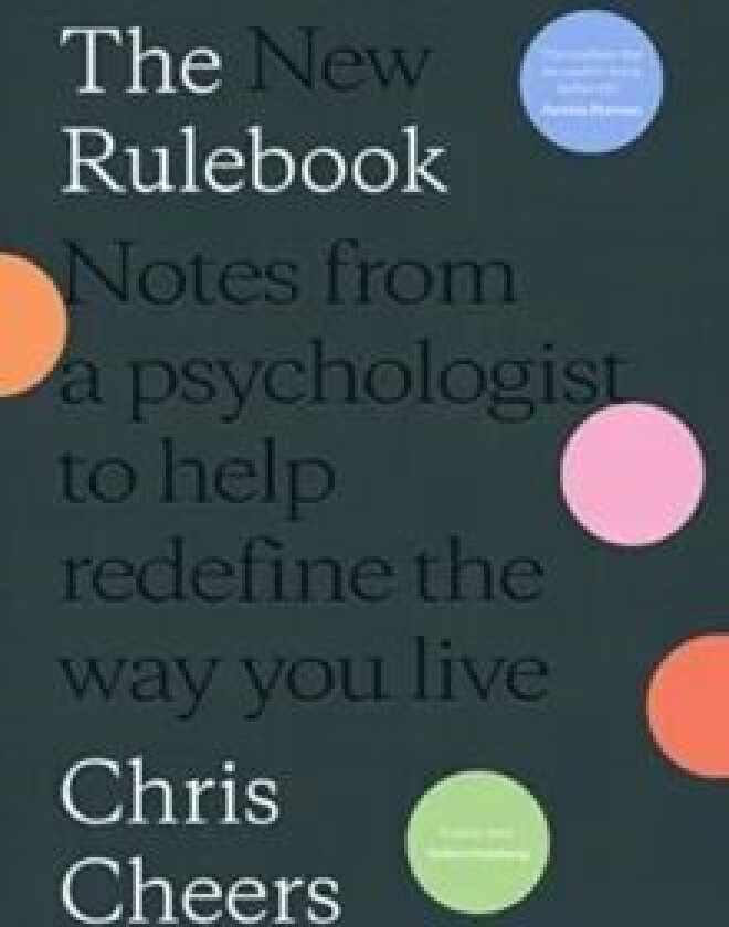 The New Rulebook: Notes from a psychologist to help redefine the way youlive av Chris Cheers