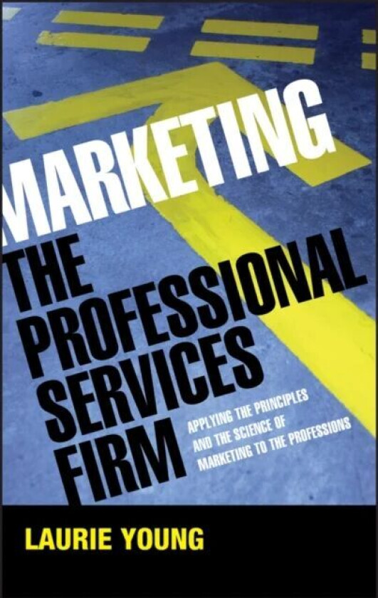 Marketing the Professional Services Firm av Laurie (PWC) Young