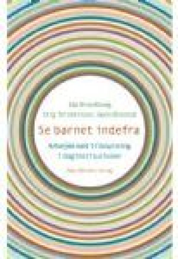 Se barnet indefra Ida Brandtzæg Stig Torsteinson Språk: Dansk