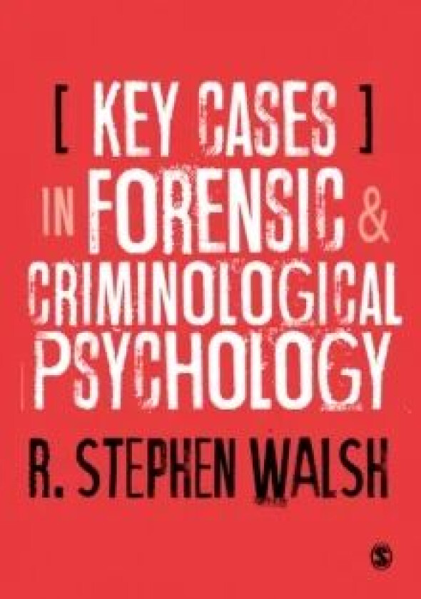 Key Cases in Forensic and Criminological Psychology av R. Stephen Walsh