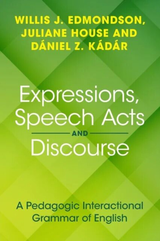 Expressions, Speech Acts and Discourse av Willis J. Edmondson, Juliane (Universitat Hamburg and the Hungarian Research Centre for Linguistics) House,