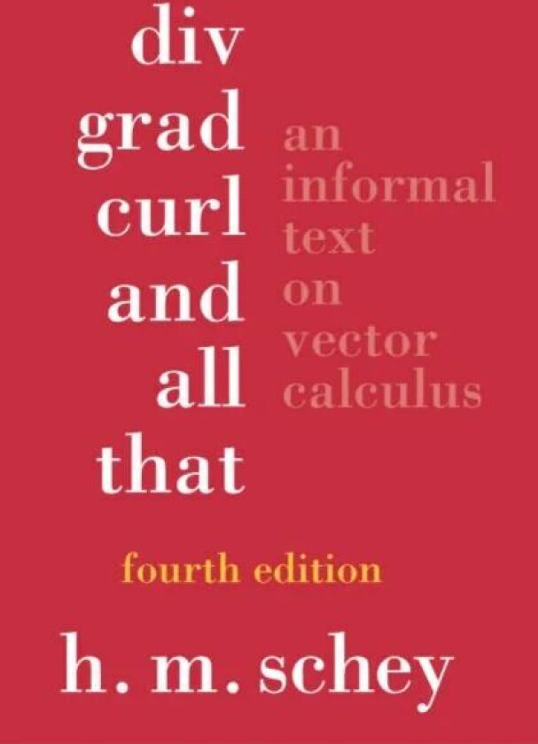 Div, Grad, Curl, and All That av H.M. (Rochester Institute of Technology) Schey