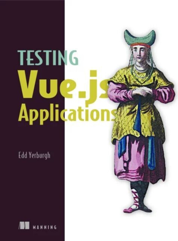 Testing Vue.js Applications av Edd Yerburgh