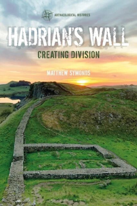 Hadrian's Wall av Matthew (Independent Scholar UK) Symonds