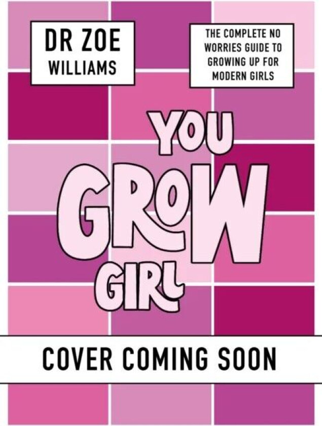 You Grow Girl! av Dr. Zoe Williams