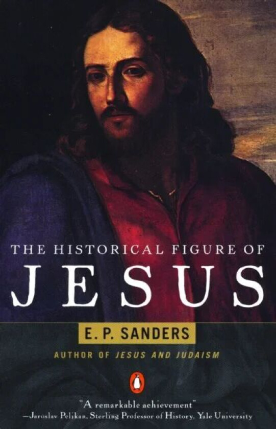 The Historical Figure of Jesus av E. Sanders