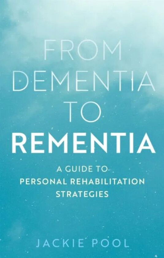 From Dementia to Rementia av Jackie Pool