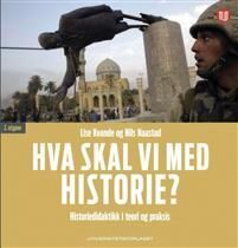 Hva skal vi med historie? av Lise Kvande, Nils Naastad