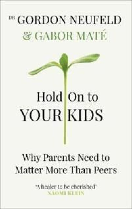 Hold on to Your Kids av Gabor Mate, Gordon Neufeld