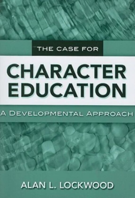 The Case for Character Education av Alan L. Lockwood