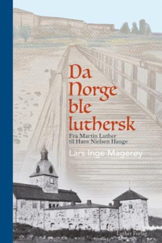 Da Norge ble luthersk av Lars Inge Magerøy