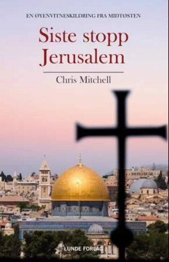 Siste stopp Jerusalem av Chris Mitchell
