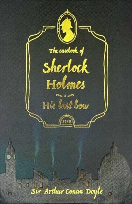 The Casebook of Sherlock Holmes & His Last Bow (Collector's Edition) av Sir Arthur Conan Doyle