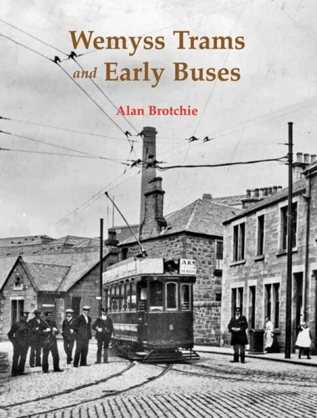 Wemyss Trams and Early Buses av Alan Brotchie