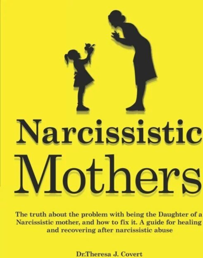 Narcissistic Mothers av Dr Theresa J Covert