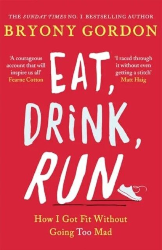 Eat, Drink, Run. av Bryony Gordon