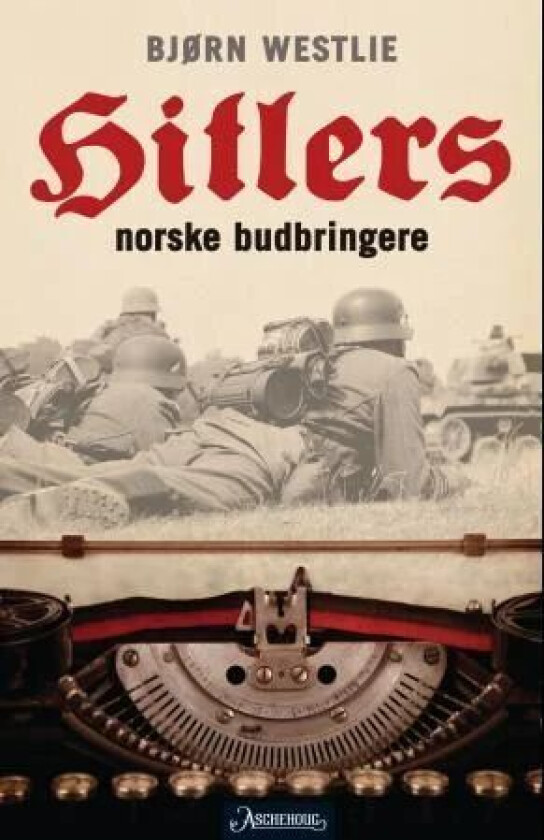 Hitlers norske budbringere av Bjørn Westlie