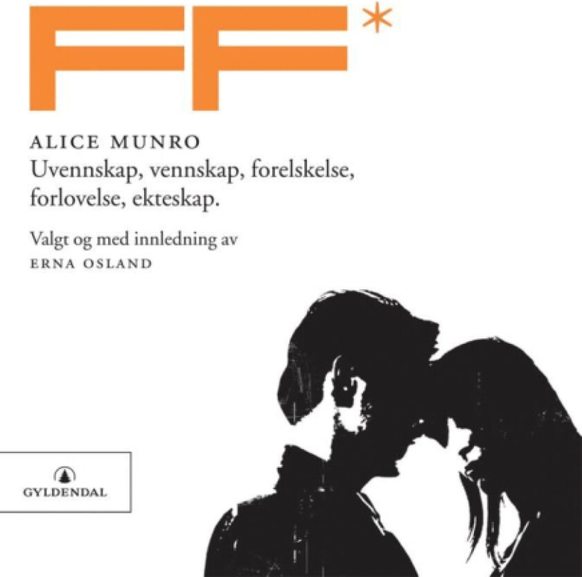 Uvennskap, vennskap, forelskelse, forlovelse, ekteskap av Alice Munro