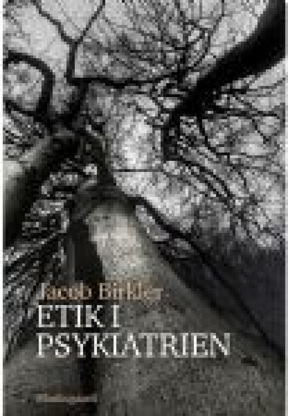 Etik i psykiatrien Jacob Birkler Språk: Dansk