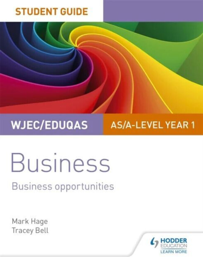 WJEC/Eduqas AS/A-level Year 1 Business Student Guide 1: Business Opportunities av Mark Hage, Tracey Bell