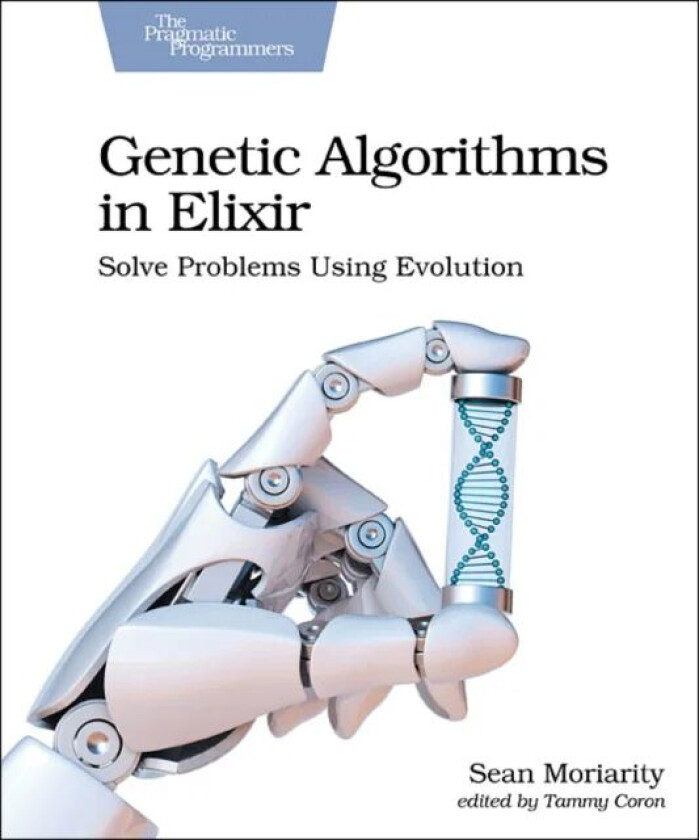 Genetic Algorithms in Elixir av Sean Moriarity