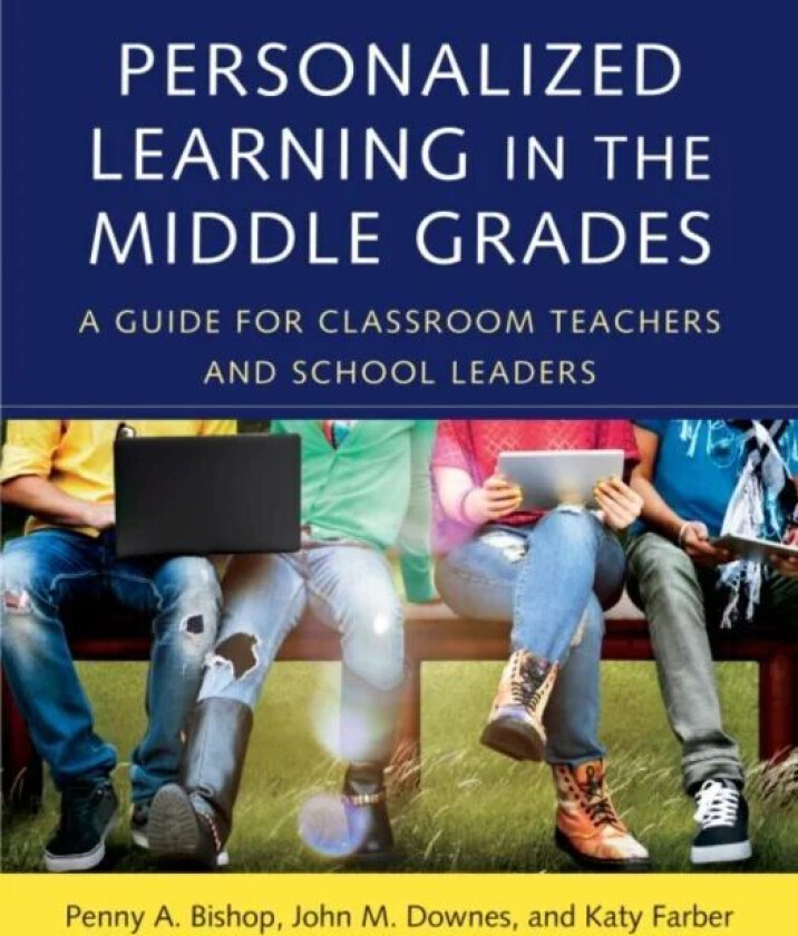 Personalized Learning in the Middle Grades av Penny A. Bishop, John M. Downes, Katy Farber