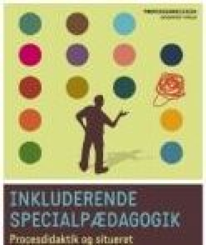 Inkluderende specialpædagogik. Procesdidaktik og situeret professionalisme i und Lotte Hedegaard-Sørensen Språk: Dansk