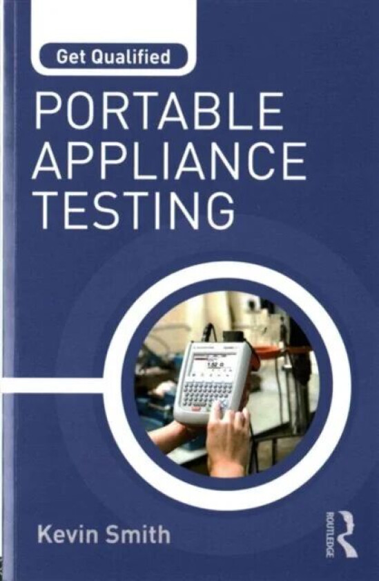 Get Qualified: Portable Appliance Testing av Kevin (Electrical Trainer and Training Manager UK) Smith