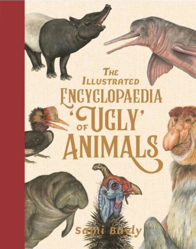 The Illustrated Encyclopaedia of 'Ugly' Animals av Sami Bayly