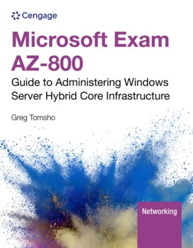 Microsoft Exam AZ-800: Guide to Administering Windows Server Hybrid Core Infrastructure av Greg (Yavapai College) Tomsho