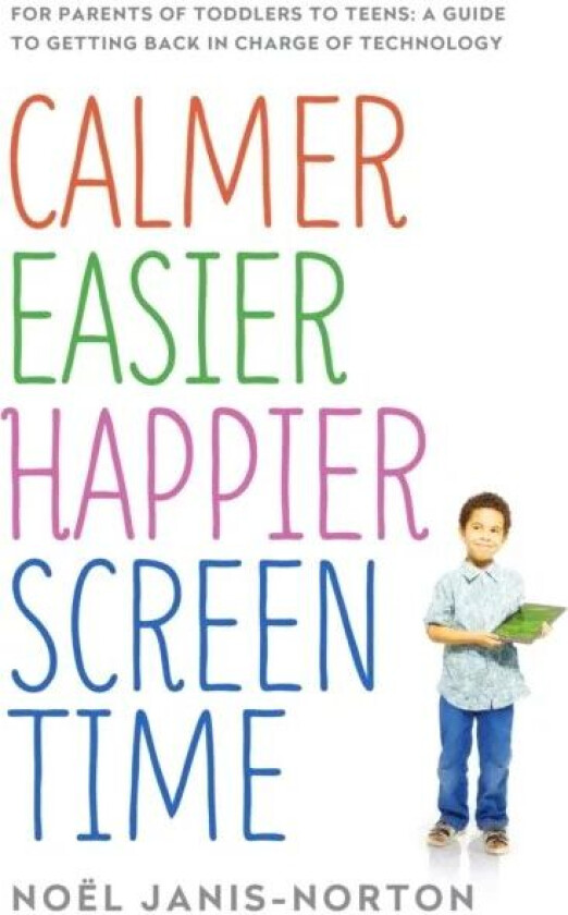 Calmer Easier Happier Screen Time av Noel Janis-Norton