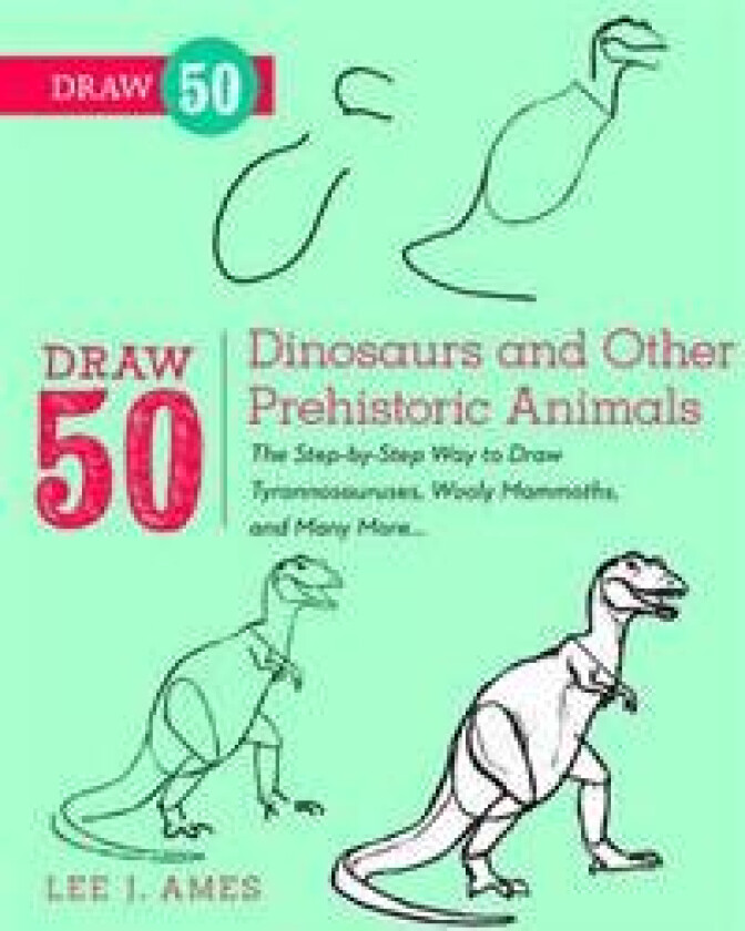 Draw 50 Dinosaurs and Other Prehistoric Animals av L Ames