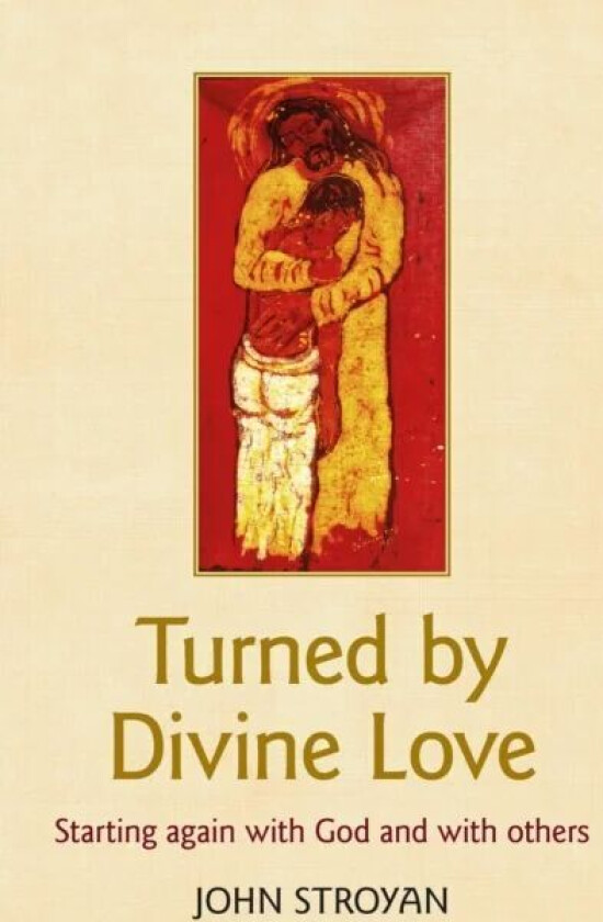 Turned by Divine Love av John Stroyan