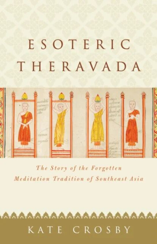 Esoteric Theravada av Kate Crosby