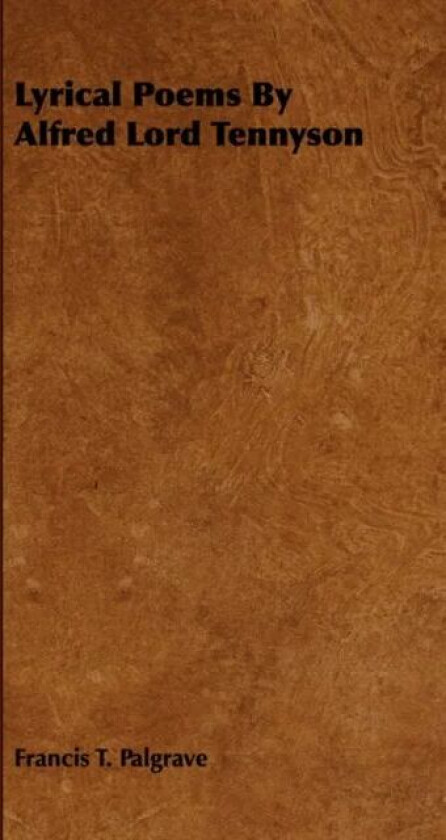 Lyrical Poems By Alfred Lord Tennyson av Francis T. Palgrave
