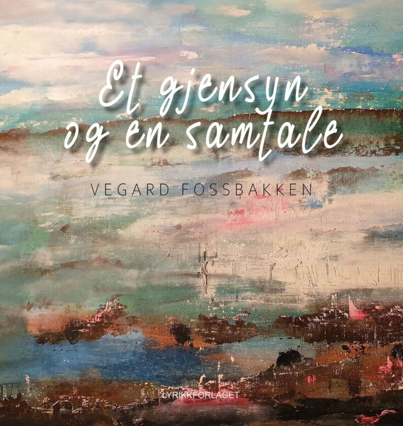 Et Gjensyn Og En Samtale Av Vegard Fossbakken