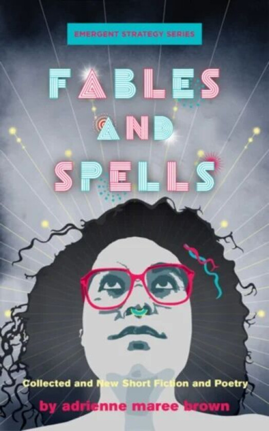 Fables And Spells av adrienne maree brown