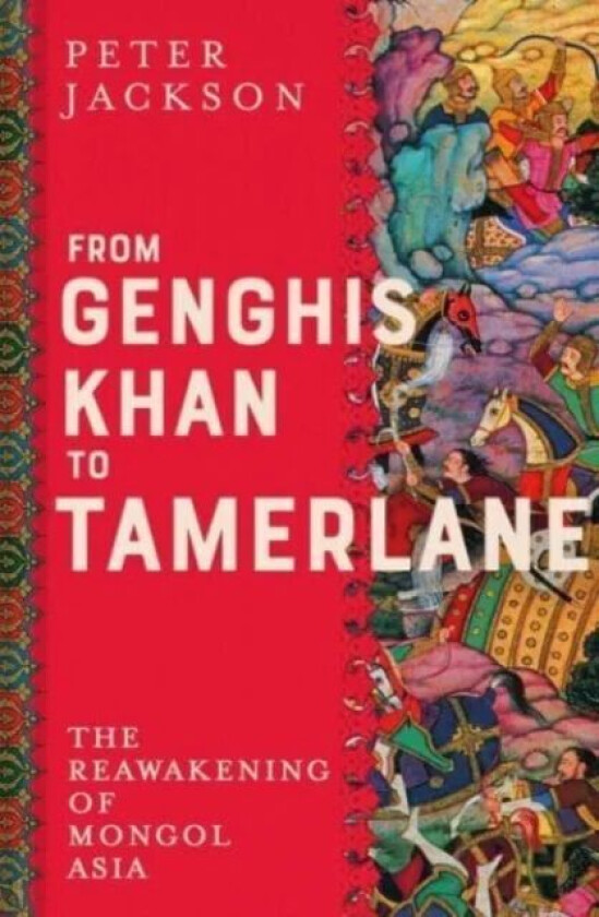 From Genghis Khan to Tamerlane av Peter Jackson