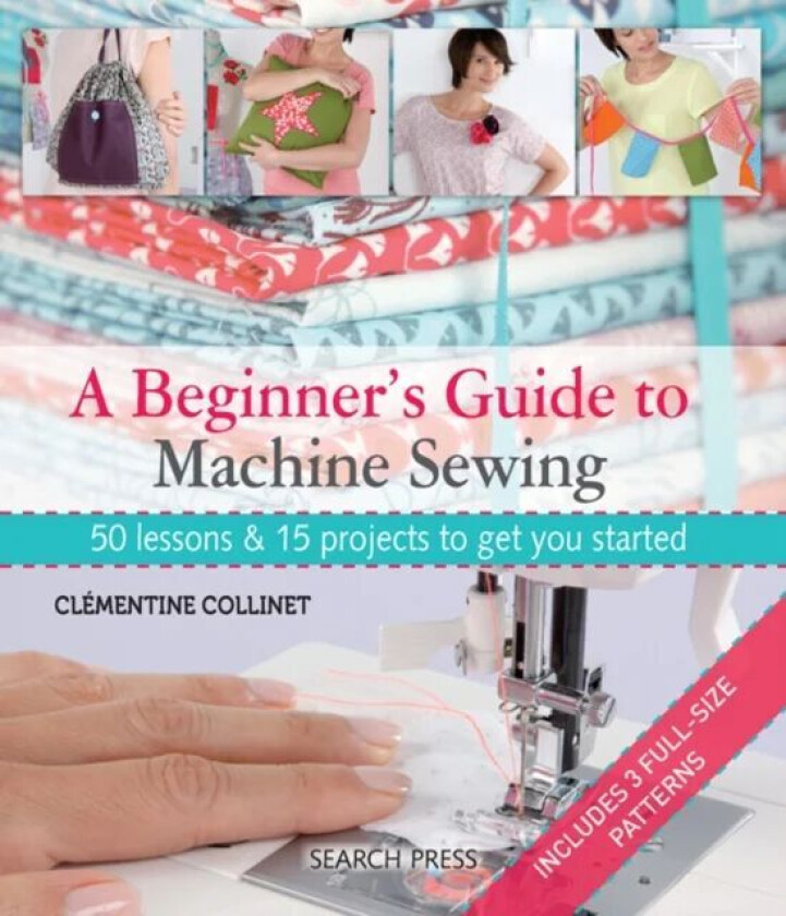 A Beginner's Guide to Machine Sewing av Clementine Collinet