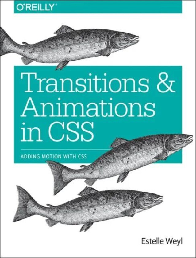 Transitions and Animations in CSS av Estelle Weyl