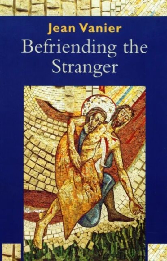 Befriending the Stranger av Jean Vanier
