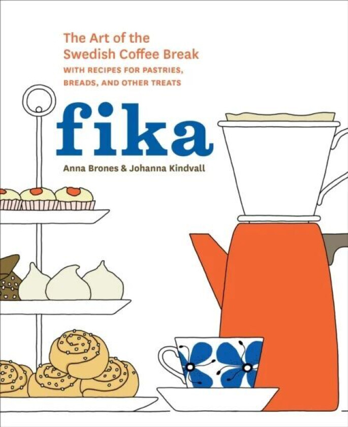 Fika av Anna Brones, Johanna Kindvall